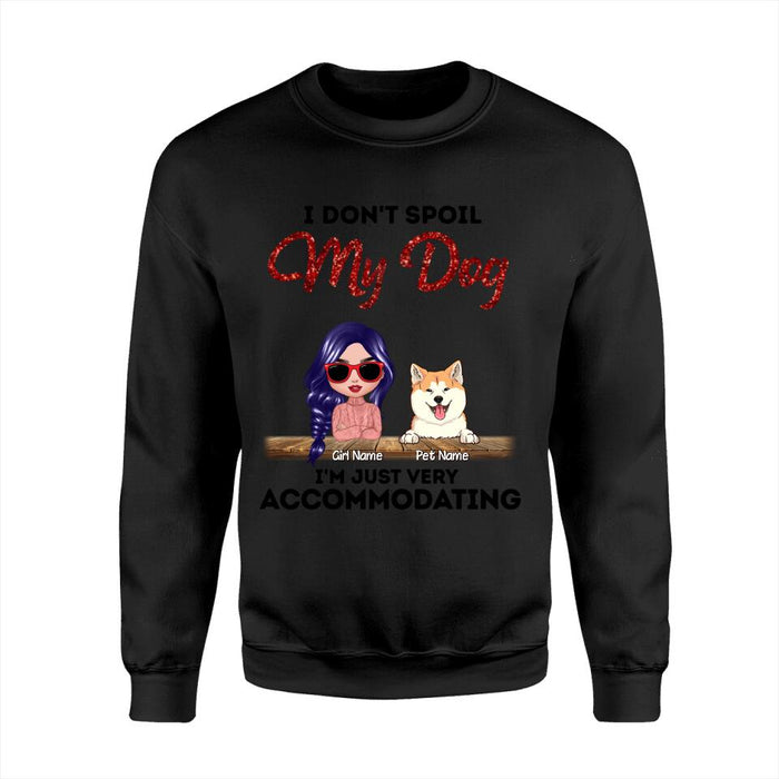 I Don't Spoil My Dogs I'm Just Very Accommodating Personalized T-shirt TS-NB1654