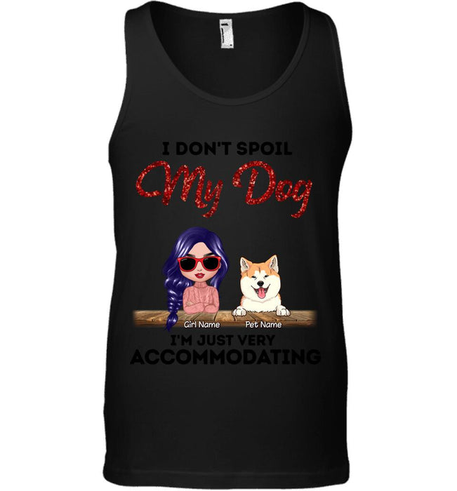 I Don't Spoil My Dogs I'm Just Very Accommodating Personalized T-shirt TS-NB1654