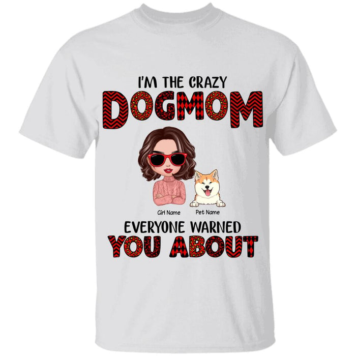 I'm Crazy Dog Mom Everyone Warned You About  Personalized T-shirt TS-NB1665