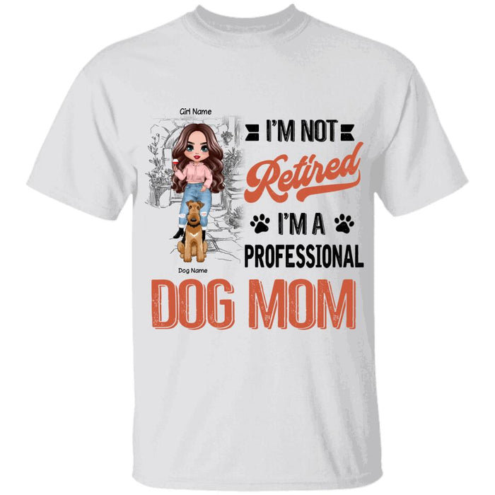 Professional DogMom I'm Not Retired Personalized T-Shirt TS-NB1684