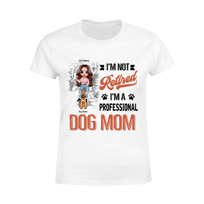 Professional DogMom I'm Not Retired Personalized T-Shirt TS-NB1684