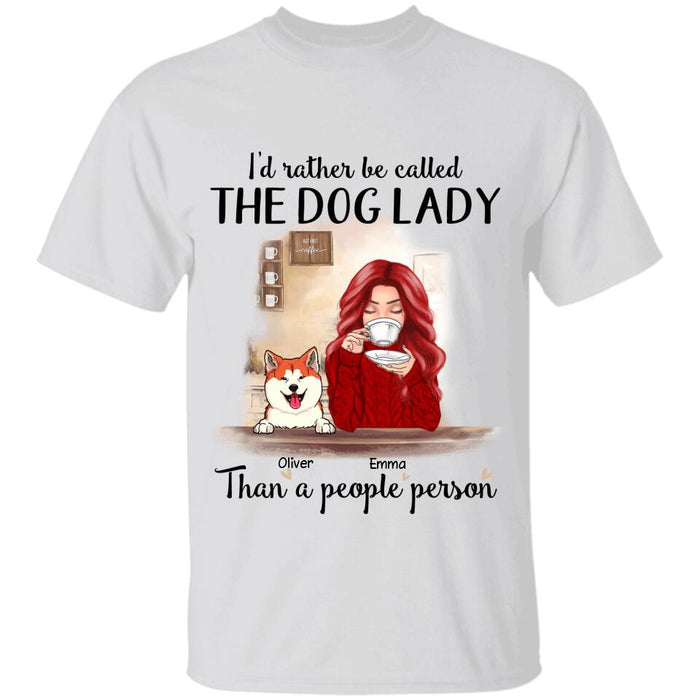 I'd Rather Be Called The Dog Lady Than A People Person Personalized T-shirt TS-NB1685