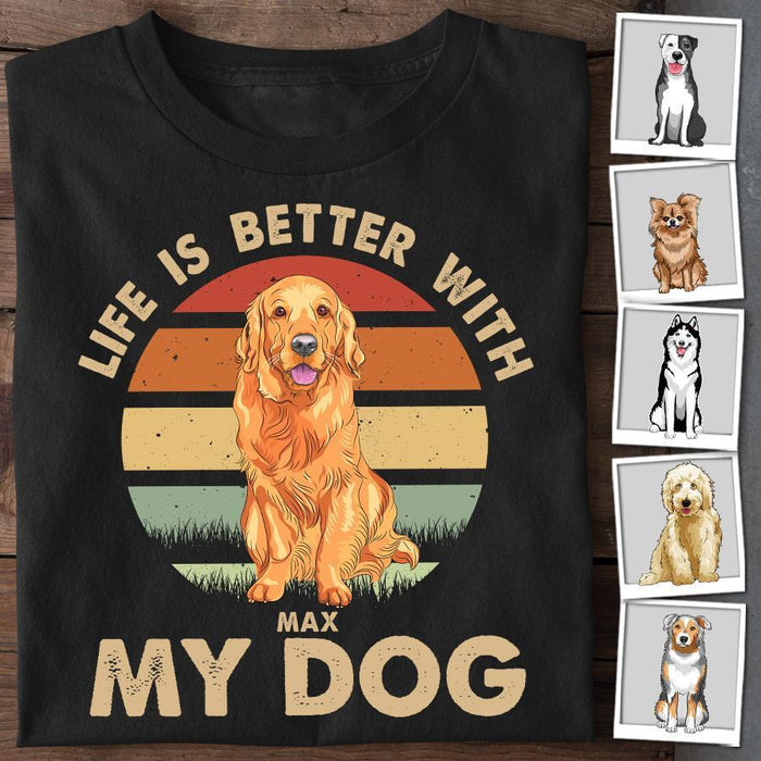 Life Is Better With A Dog Personalized T-shirt TS-NB1688