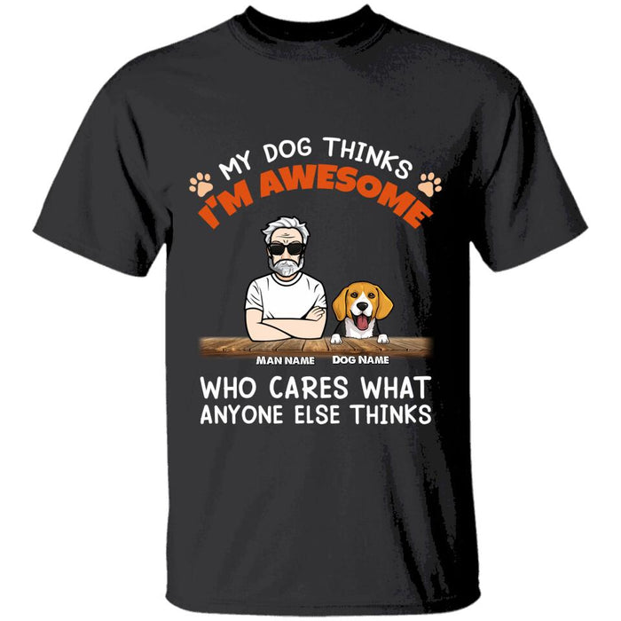 My Dogs Thinks I'm Awesome Personalized T-shirt TS-NB1644