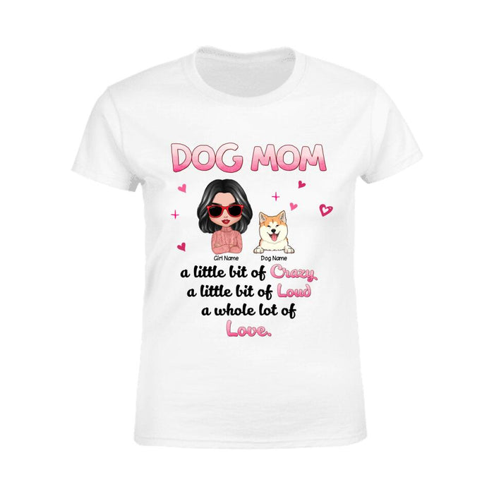 Dog Mom A Little Bit Of Crazy Personalized T-shirt TS-NB1755