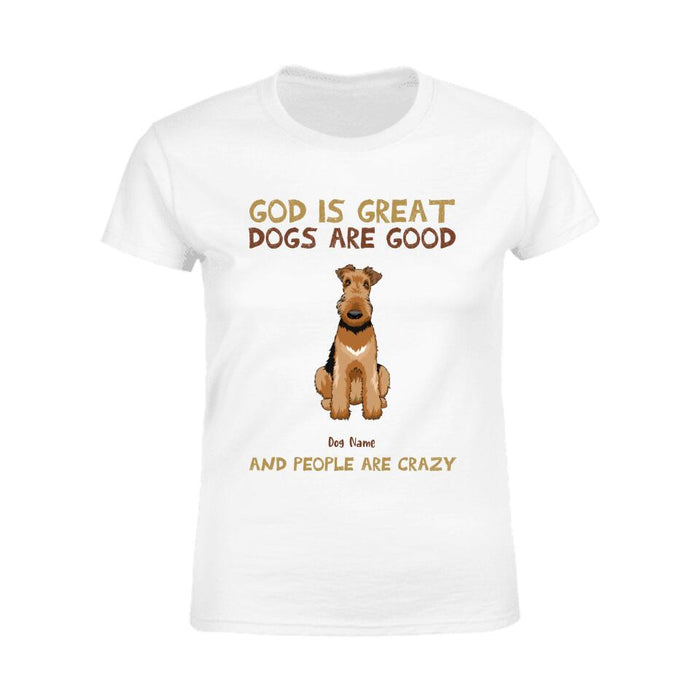 God Is Great Dogs Are Good And People Are Crazy Personalized T-shirt TS-NB1726