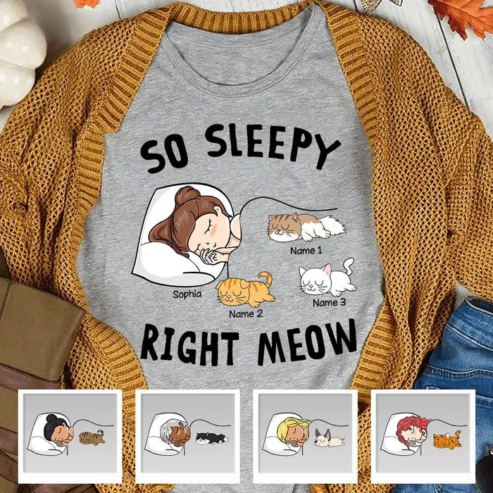 So Sleepy Right Meow Personalized T-shirt TS-NB1823