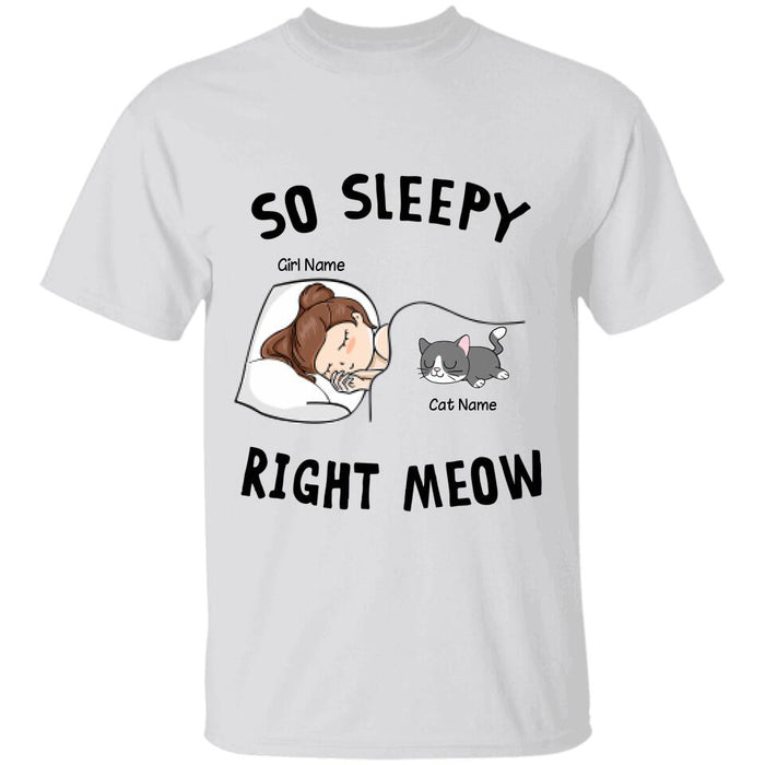 So Sleepy Right Meow Personalized T-shirt TS-NB1823