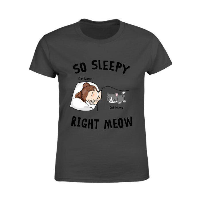 So Sleepy Right Meow Personalized T-shirt TS-NB1823