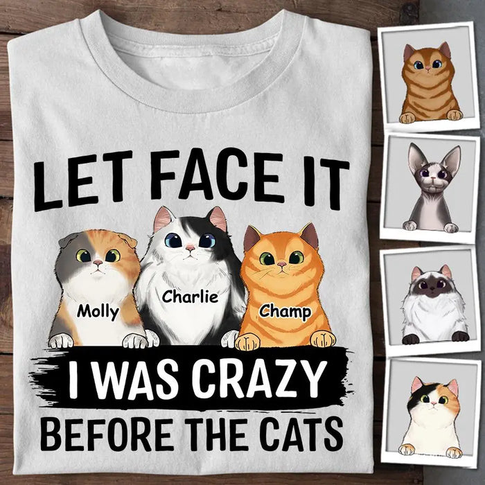 Let Face It I Was Crazy Before The Cats Personalized T-shirt TS-NB1856