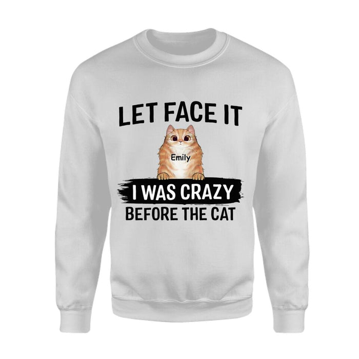 Let Face It I Was Crazy Before The Cats Personalized T-shirt TS-NB1856