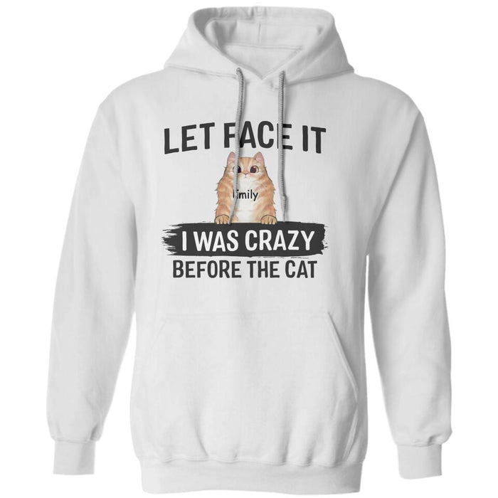 Let Face It I Was Crazy Before The Cats Personalized T-shirt TS-NB1856