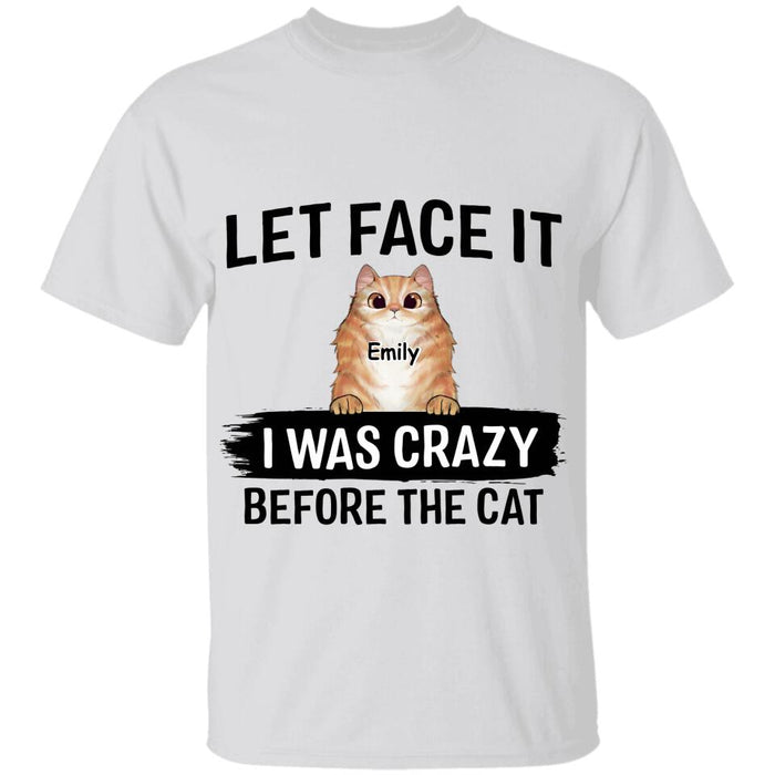 Let Face It I Was Crazy Before The Cats Personalized T-shirt TS-NB1856