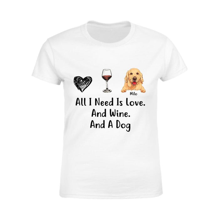 All I Need Is Love And Wine And My Dog Personalized T-shirt TS-NB1855