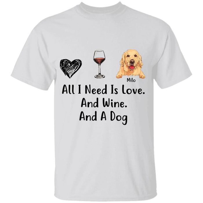 All I Need Is Love And Wine And My Dog Personalized T-shirt TS-NB1855