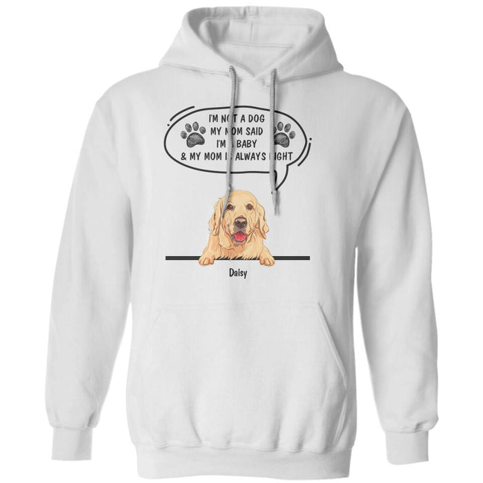 I'm Not A Dog My Mom Said I'm A Baby Personalized T-shirt TS-NB1868