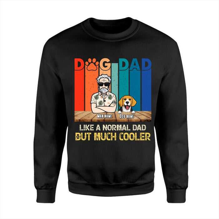 Dog Dad But Much Cooler Personalized T-shirt TS-NB1800