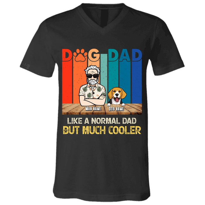 Dog Dad But Much Cooler Personalized T-shirt TS-NB1800