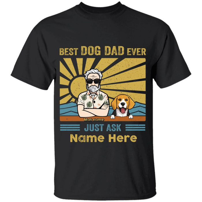 Best Dog Dad Ever Just Ask Personalized T-shirt TS-NB1680