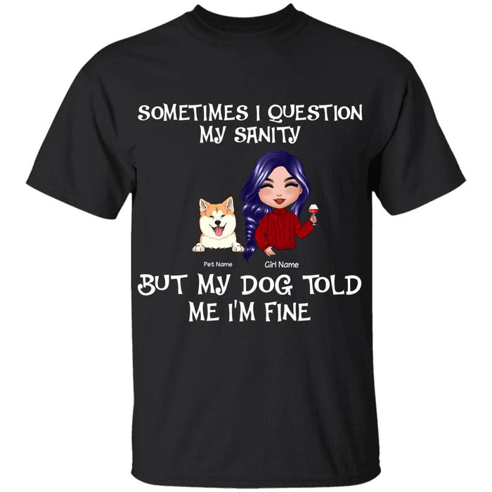 Funny Dog Mom Questions Her Sanity Personalized T-Shirt TS-PT1218