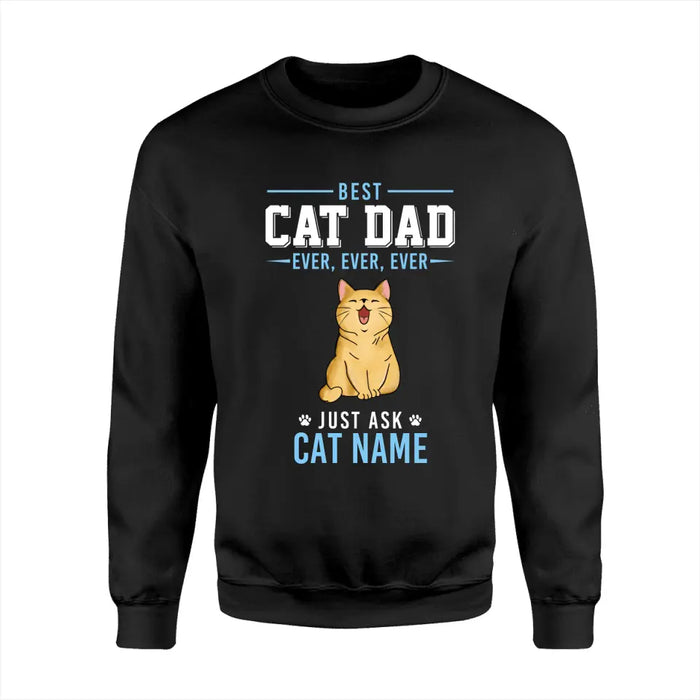 Best Cat Dad Ever Ever Ever Just Ask Personalized T-shirt TS-NB1648