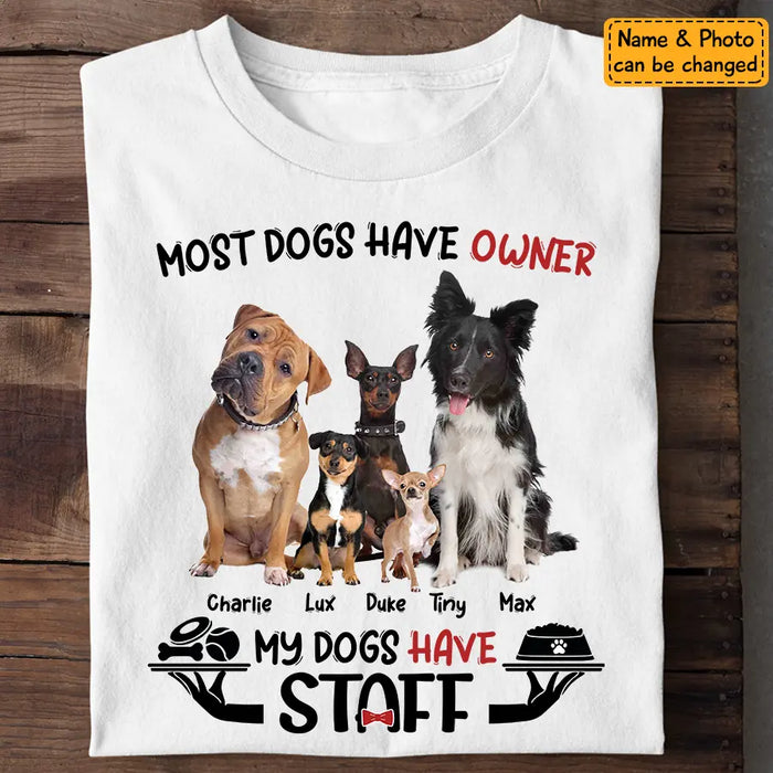 Most Dogs Have Owner, Custom Photo - Personalized T-Shirt TS-TT3238