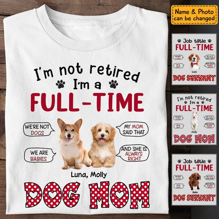 Job tiltle Full - time Dog Servant  - Personalized T-Shirt TS-TT3116