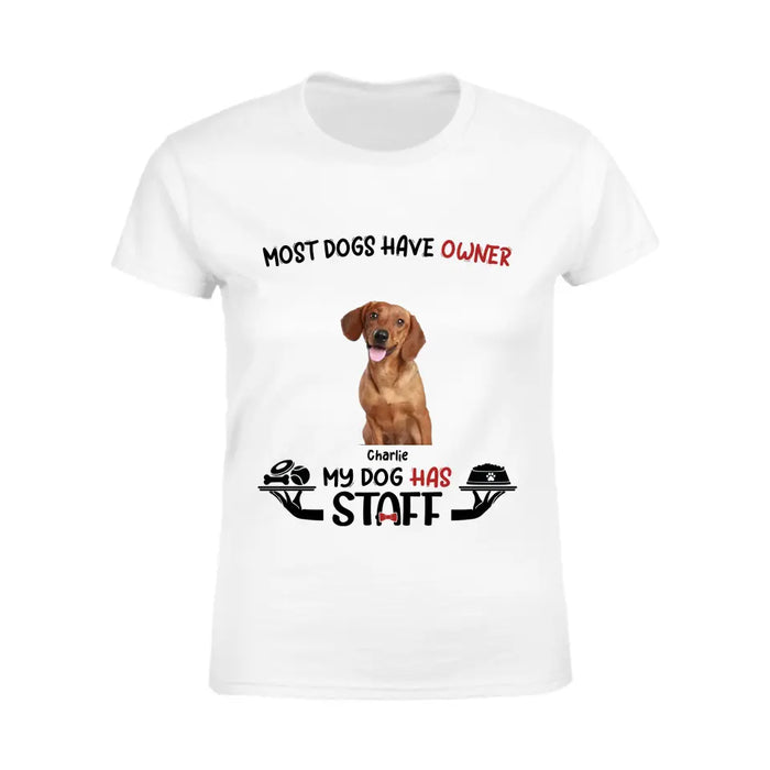 Most Dogs Have Owner, Custom Photo - Personalized T-Shirt TS-TT3238