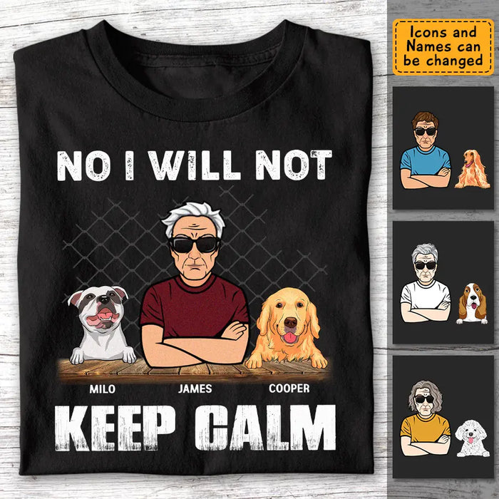 No I Will Not Keep Calm - Personalized T-Shirt - TS-PT3395