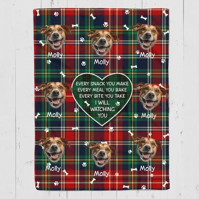Every Snack You Make, Every Meal You Bake - Personalized Blanket - Gift For Dog Lovers B-TT3165
