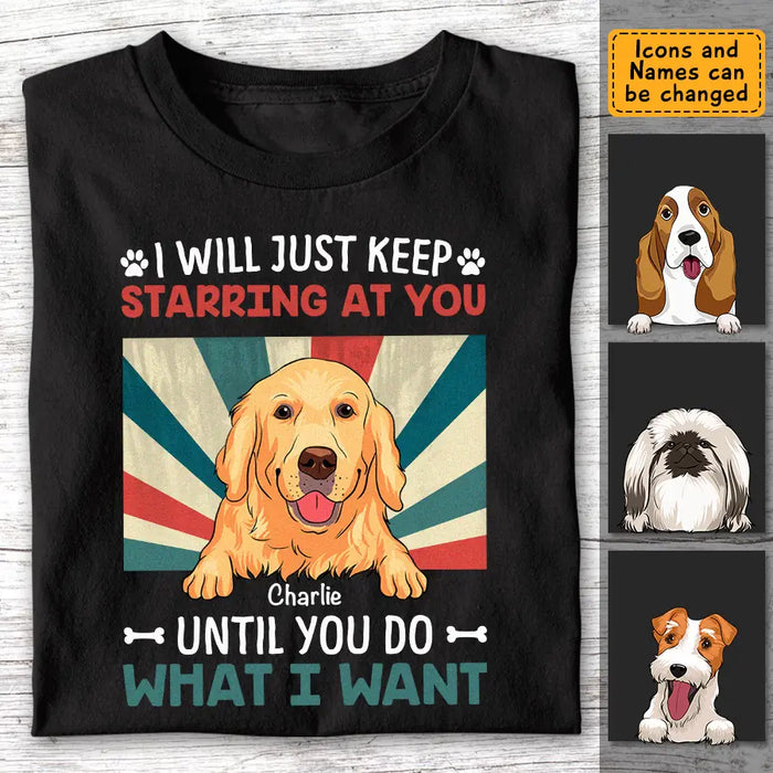 I Will Just Keep Staring At You  - Personalized T-Shirt TS - PT3440