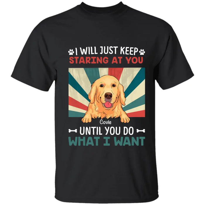 I Will Just Keep Staring At You  - Personalized T-Shirt TS - PT3440