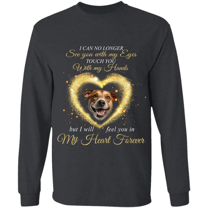 I can no longer see you with my Eyes - Personalized T-Shirt - Dog Lovers TS-TT3432