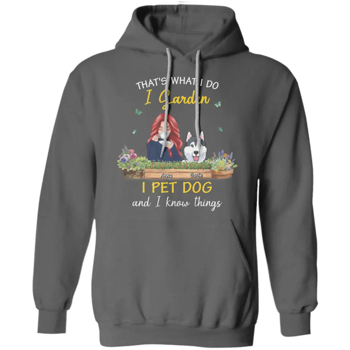 I Garden I Pet Dogs And I Know Things - Personalized T-Shirt - Dog Lovers TS-TT3451