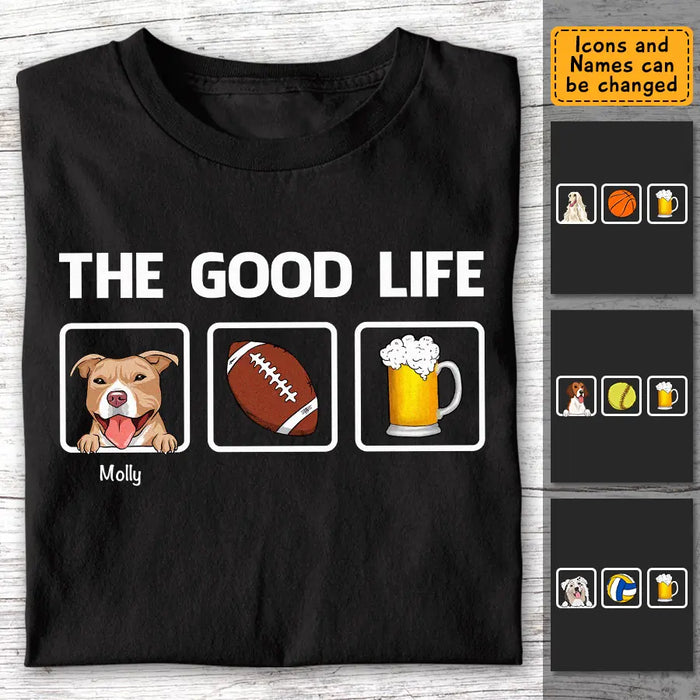 The Good Life - Personalized T-Shirt - Gift For Dog Lovers, Dog Dad TS-TT3274