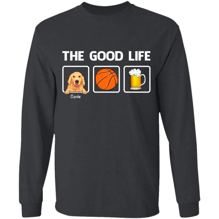 The Good Life - Personalized T-Shirt - Gift For Dog Lovers, Dog Dad TS-TT3274