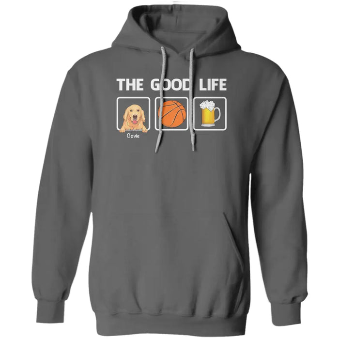 The Good Life - Personalized T-Shirt - Gift For Dog Lovers, Dog Dad TS-TT3274