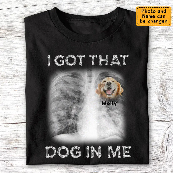 I Got That Dog In Me -  Personalized T-Shirt TS - PT3442