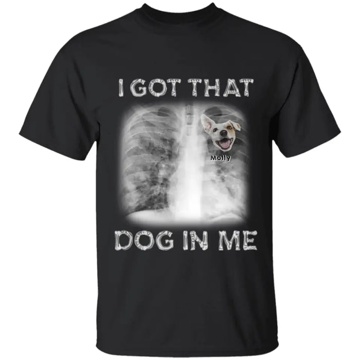 I Got That Dog In Me -  Personalized T-Shirt TS - PT3442