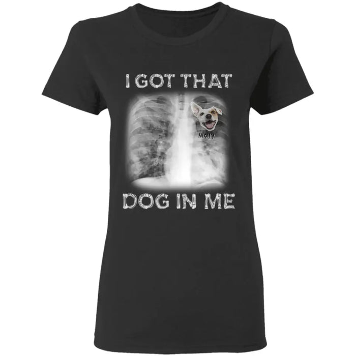 I Got That Dog In Me -  Personalized T-Shirt TS - PT3442