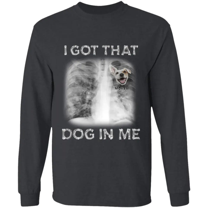 I Got That Dog In Me -  Personalized T-Shirt TS - PT3442