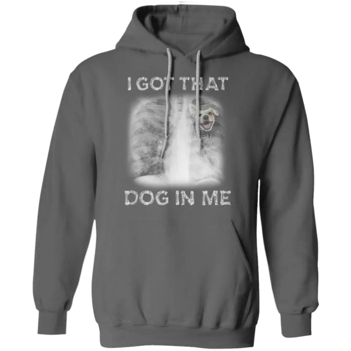 I Got That Dog In Me -  Personalized T-Shirt TS - PT3442