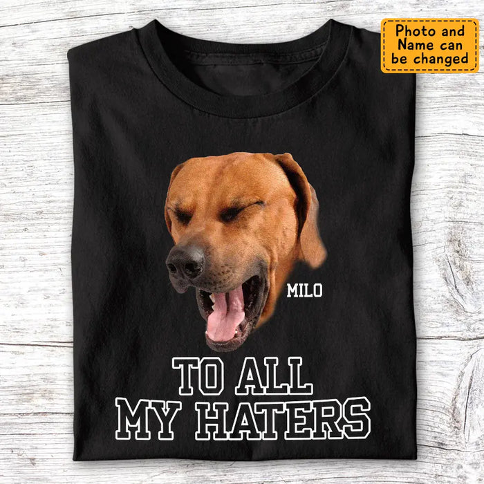 To All My Haters - Personalized T-Shirt - Gift for Dog Lovers TS-TT3326