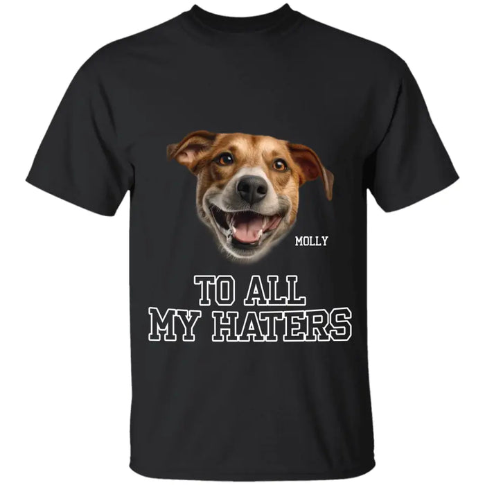 To All My Haters - Personalized T-Shirt - Gift for Dog Lovers TS-TT3326