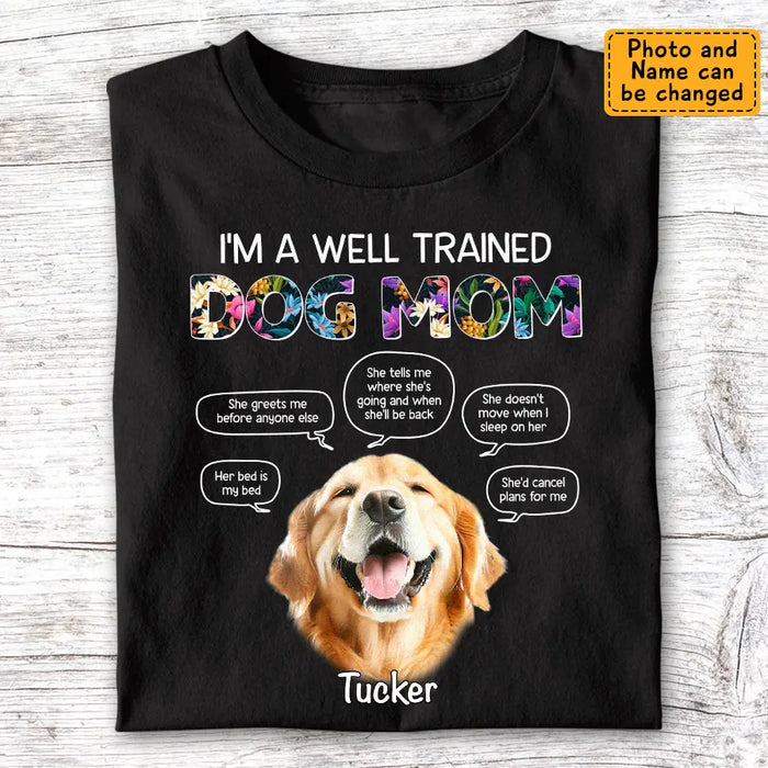 I'm A Well Trained Dog Mom - Personalized T-Shirt - Dog Lovers TS-TT3452