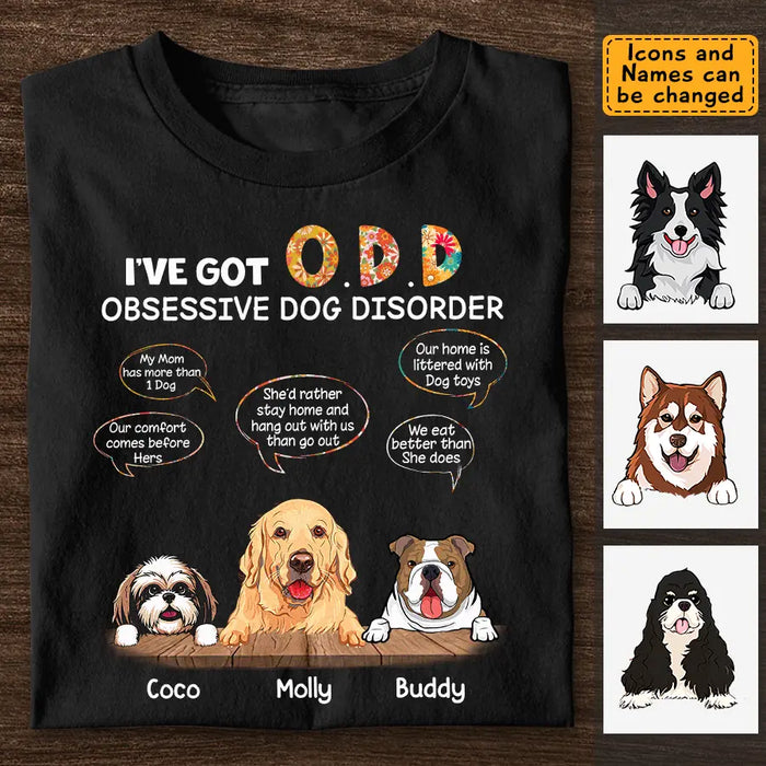 I've Got O.D.D Obsessive Dog Disorder  - Personalized T-Shirt - Gift For Dog Lovers TS - TT3251