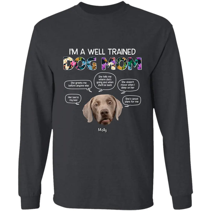 I'm A Well Trained Dog Mom - Personalized T-Shirt - Dog Lovers TS-TT3452