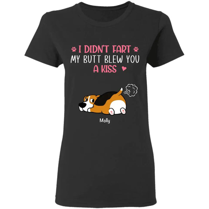 I didn't Fart my Butt blew you a Kiss - Personalized T-Shirt - Dog Lovers TS - TT3427