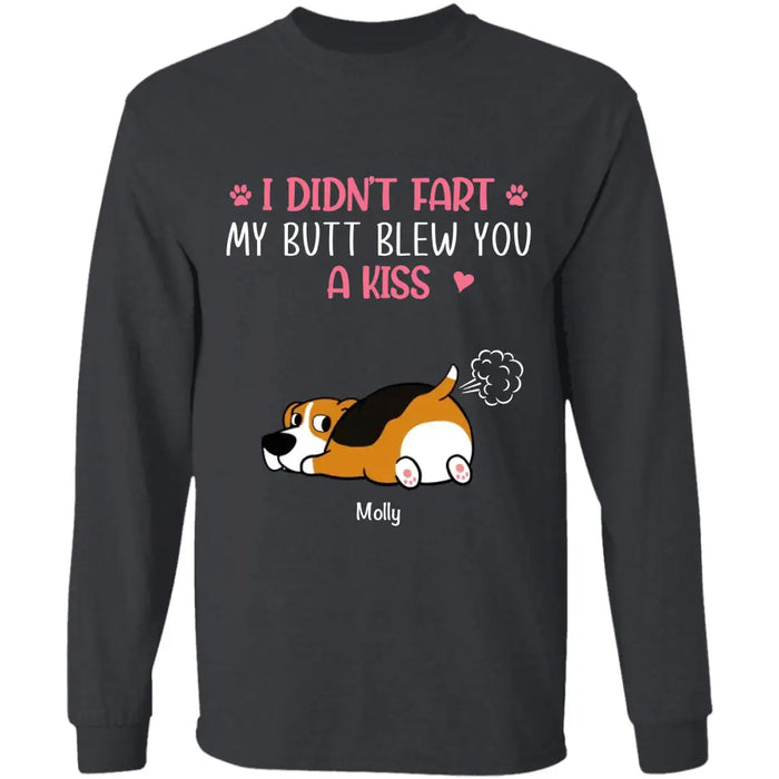 I didn't Fart my Butt blew you a Kiss - Personalized T-Shirt - Dog Lovers TS - TT3427