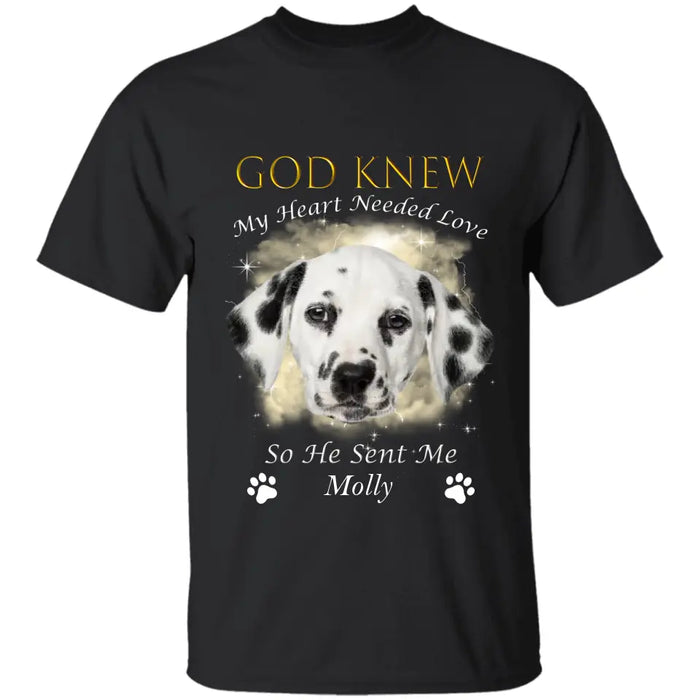 God Knew My Heart Needed Love - Personalized T-Shirt - Gift For Dog Lovers TS - TT3078